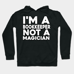 Im a Bookkeeper Not a magicien Funny Bookkeeper Hoodie